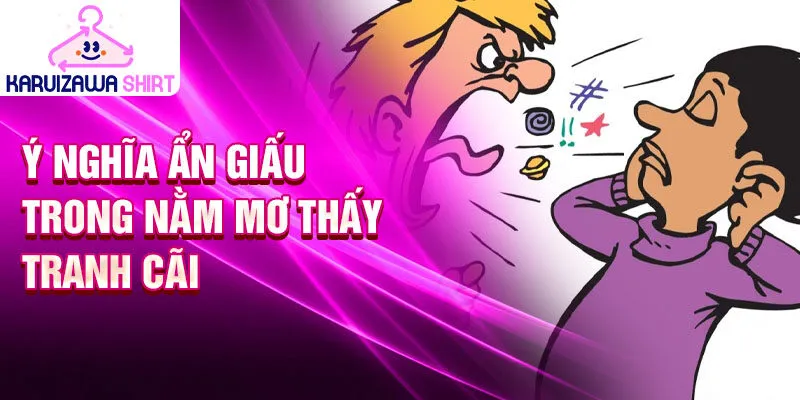 Ý nghĩa ẩn giấu trong nằm mơ thấy tranh cãi