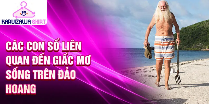 Các con số liên quan đến giấc mơ sống trên đảo hoang