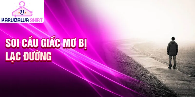 Soi cầu giấc mơ bị lạc đường