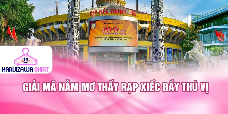 Giải mã nằm mơ thấy rạp xiếc đầy thú vị