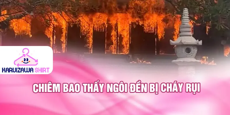 Nằm Mơ Thấy Ngôi Đền: Bí Ẩn Và May Mắn Bất Ngờ 3 Chiêm bao thấy ngôi đền bị cháy rụi