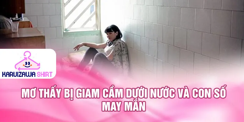 Nằm Mơ Thấy Mình Bị Giam Cầm: Khám Phá Bí Ẩn Giấc Mơ 3 Mơ thấy bị giam cầm dưới nước và con số may mắn