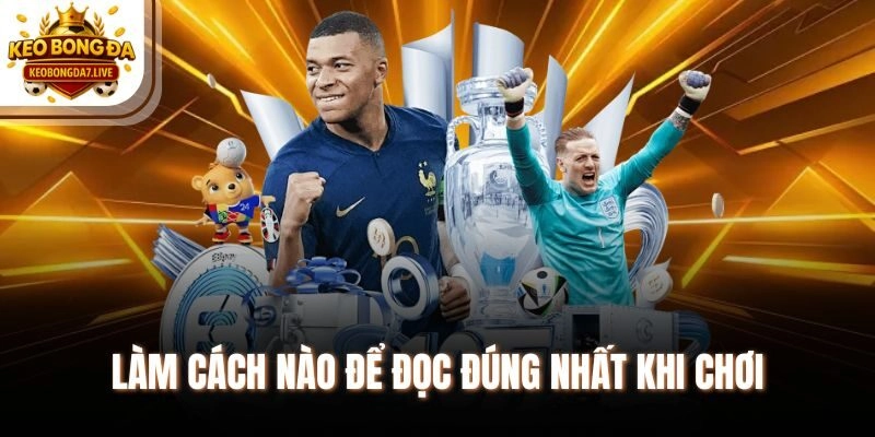 Làm cách nào để đọc đúng nhất khi chơi